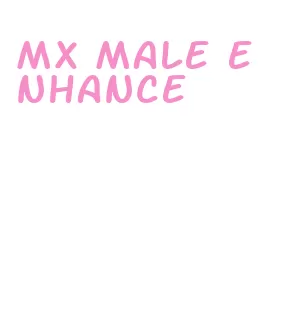 mx male enhance