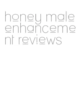 honey male enhancement reviews