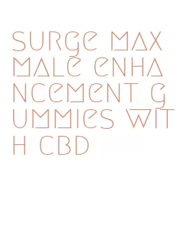 surge max male enhancement gummies with cbd