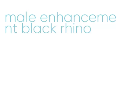 male enhancement black rhino