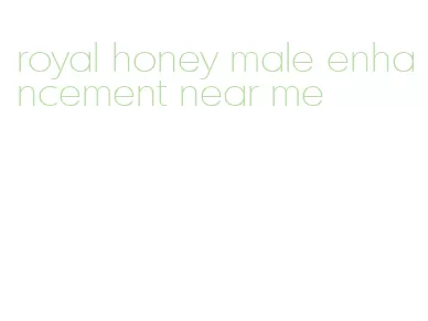 royal honey male enhancement near me