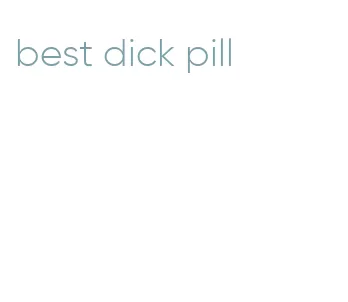 best dick pill