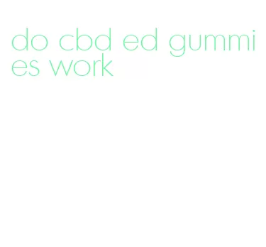 do cbd ed gummies work