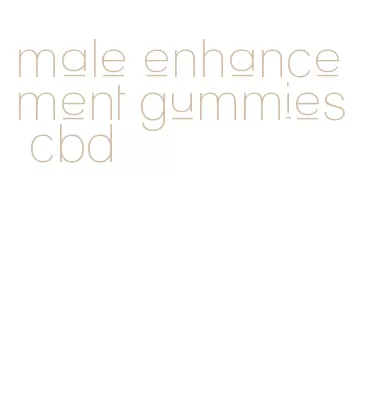 male enhancement gummies cbd