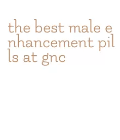 the best male enhancement pills at gnc