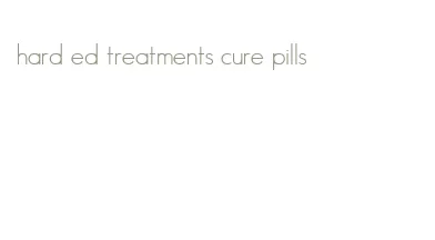 hard ed treatments cure pills