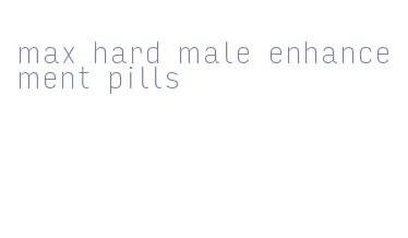 max hard male enhancement pills