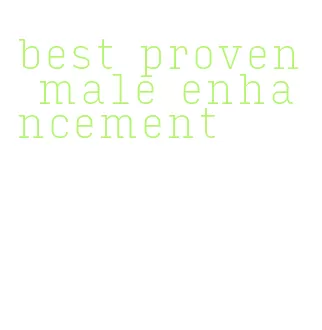 best proven male enhancement