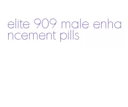 elite 909 male enhancement pills