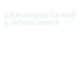 juice recipes for male enhancement