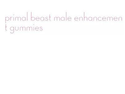 primal beast male enhancement gummies