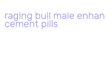 raging bull male enhancement pills