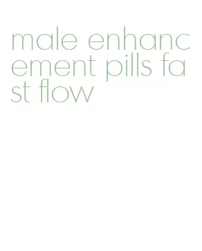 male enhancement pills fast flow