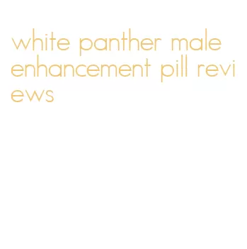 white panther male enhancement pill reviews