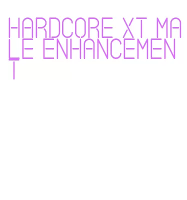 hardcore xt male enhancement