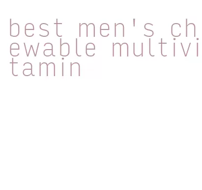 best men's chewable multivitamin