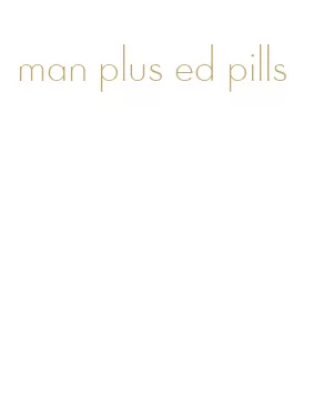 man plus ed pills