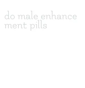 do male enhancement pills