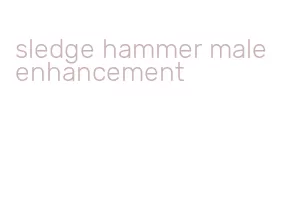 sledge hammer male enhancement