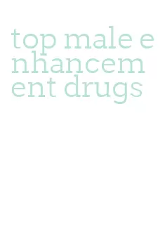 top male enhancement drugs