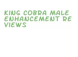 king cobra male enhancement reviews