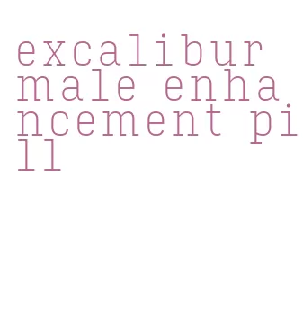 excalibur male enhancement pill