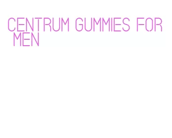 centrum gummies for men