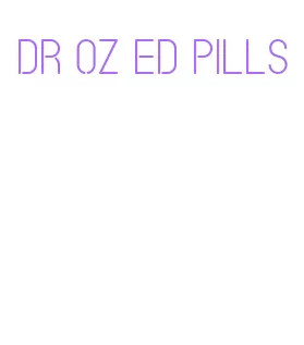 dr oz ed pills