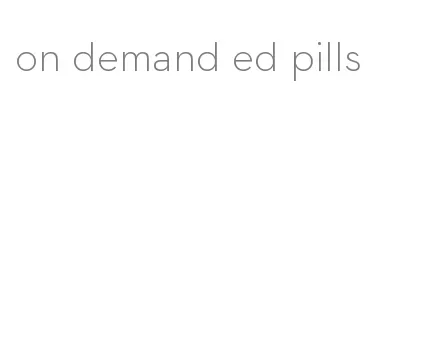 on demand ed pills