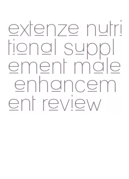 extenze nutritional supplement male enhancement review