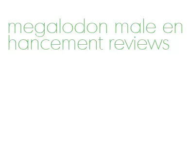 megalodon male enhancement reviews