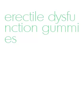 erectile dysfunction gummies