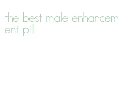 the best male enhancement pill