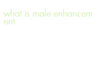 what is male enhancement