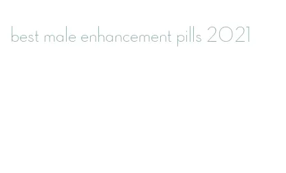 best male enhancement pills 2021