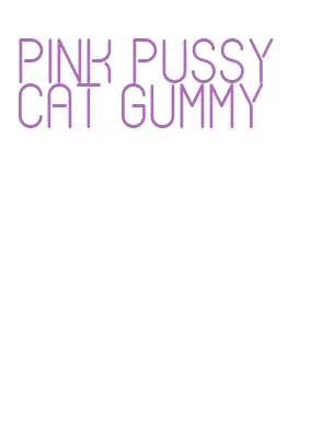 pink pussy cat gummy