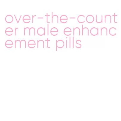 over-the-counter male enhancement pills