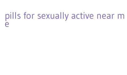 pills for sexually active near me