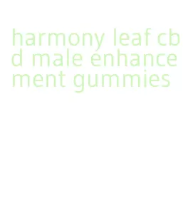 harmony leaf cbd male enhancement gummies