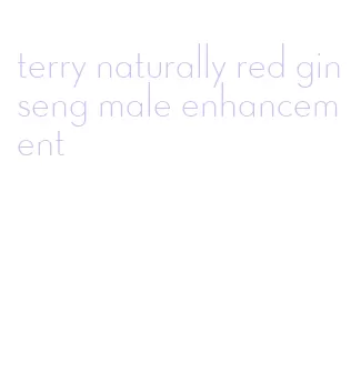 terry naturally red ginseng male enhancement