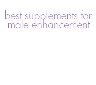 best supplements for male enhancement