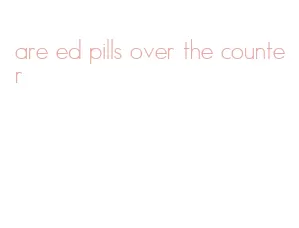 are ed pills over the counter