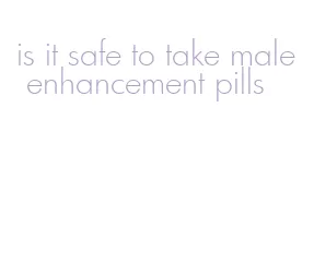 is it safe to take male enhancement pills