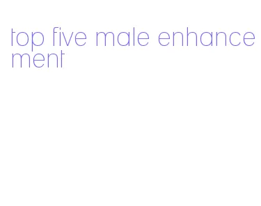 top five male enhancement