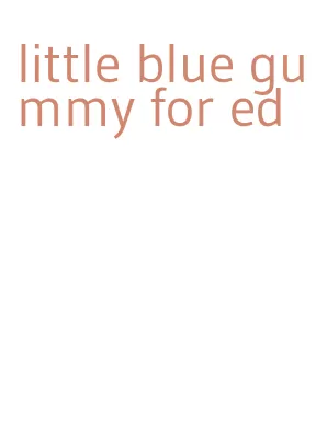 little blue gummy for ed