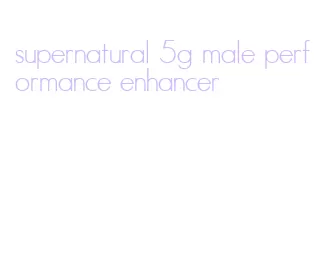 supernatural 5g male performance enhancer