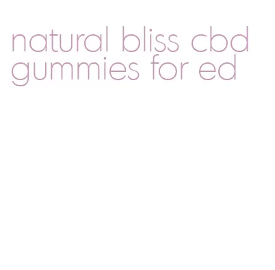 natural bliss cbd gummies for ed