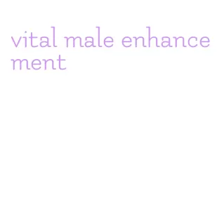 vital male enhancement