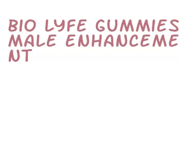 bio lyfe gummies male enhancement