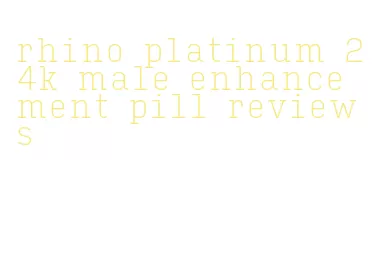 rhino platinum 24k male enhancement pill reviews